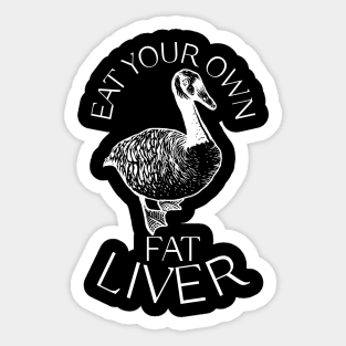 Eat Your Own Fat Liver (Goose) Sticker